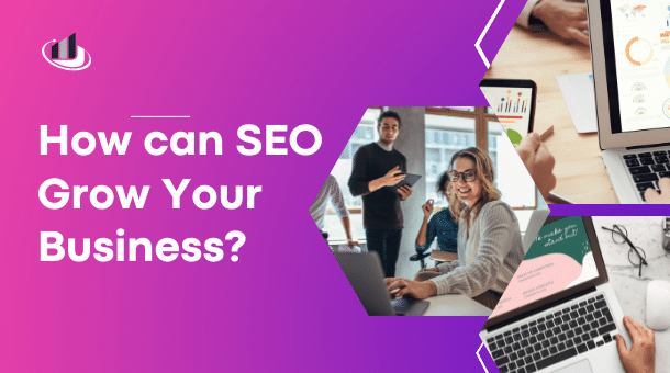 How can SEO grow Your Business?