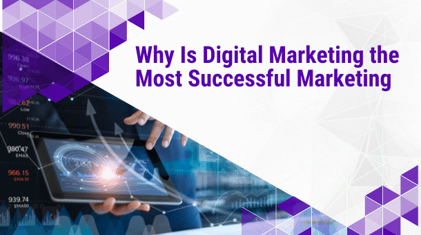 Why Is Digital Marketing the Most Successful Marketing Type Nowadays?