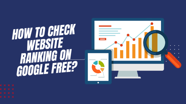How to Check website Ranking on Google Free?